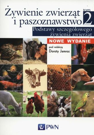 Okładka książki/ebooka Żywienie zwierząt i paszoznawstwo. Tom 2. Podstawy szczegółowego żywienia zwierząt
