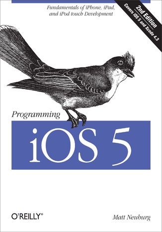 Okładka książki/ebooka Programming iOS 5. Fundamentals of iPhone, iPad, and iPod touch Development. 2nd Edition