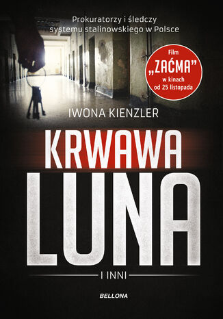 Okładka książki/ebooka Krwawa Luna i inni. Prokuratorzy i śledczy systemu stalinowskiego w Polsce