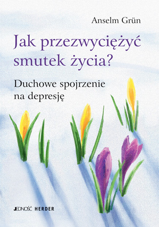 Okładka książki/ebooka Jak przezwyciężyć smutek życia? Duchowe spojrzenie na depresję