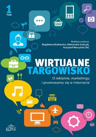 Okładka książki/ebooka Wirtualne targowisko. O reklamie marketingu i promowaniu się w Internecie, tom 1