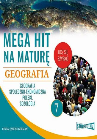 Okładka książki/ebooka Mega hit na maturę. Geografia 7. Geografia społeczno-ekonomiczna Polski. Sozologia