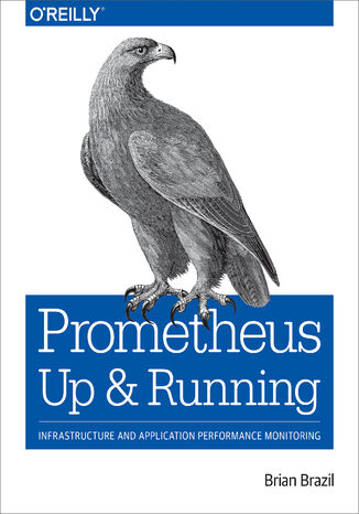 Okładka książki/ebooka Prometheus: Up & Running. Infrastructure and Application Performance Monitoring