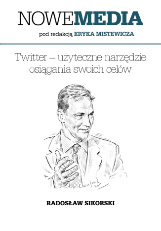 Okładka książki/ebooka NOWE MEDIA pod redakcją Eryka Mistewicza: Twitter użyteczne narzędzie osiągania swoich celów