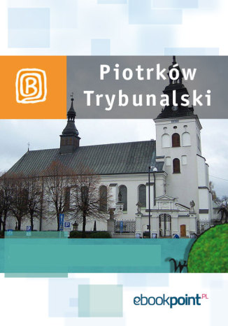 Okładka książki/ebooka Piotrków Trybunalski. Miniprzewodnik
