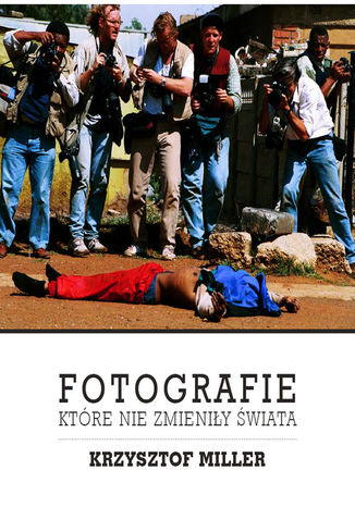 Okładka książki/ebooka Fotografie które nie zmieniły świata