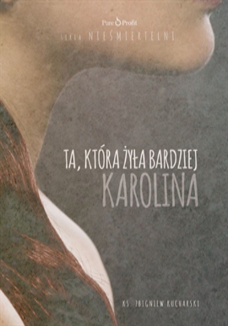 Okładka książki/ebooka Ta, która żyła bardziej. Karolina