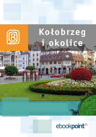 Okładka książki/ebooka Kołobrzeg i okolice. Miniprzewodnik