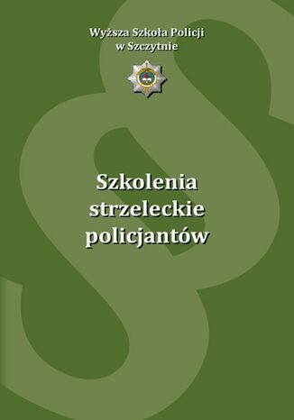 Okładka książki/ebooka Szkolenia strzeleckie policjantów