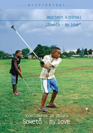 Okładka książki/ebooka Soweto - my love. Opowiadanie ze zbioru