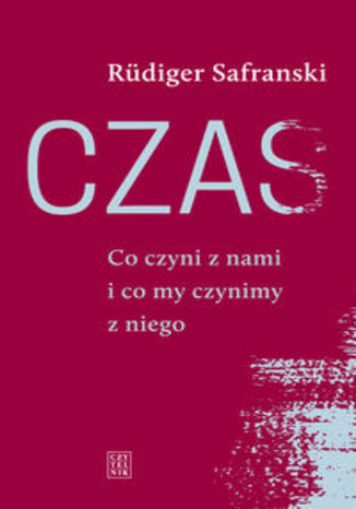Okładka książki/ebooka Czas. Co czyni z nami i co my czynimy z niego