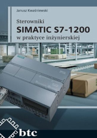Okładka książki/ebooka Sterowniki SIMATIC S7-1200 w praktyce inżynierskiej