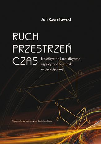 Okładka książki/ebooka Ruch, przestrzeń, czas. Protofizyczne i metafizyczne aspekty podstaw fizyki relatywistycznej
