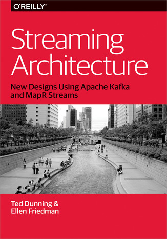 Okładka książki/ebooka Streaming Architecture. New Designs Using Apache Kafka and MapR Streams