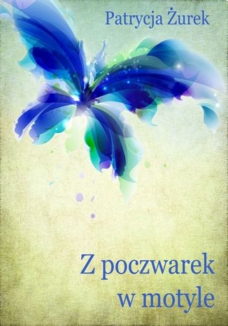 Okładka książki/ebooka Z poczwarek w motyle