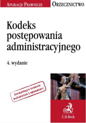 Okładka książki/ebooka Kodeks postępowania administracyjnego. Orzecznictwo Aplikanta. Wydanie 4