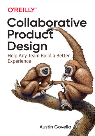 Okładka książki/ebooka Collaborative Product Design. Help Any Team Build a Better Experience