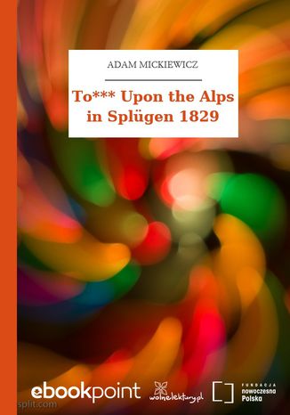 Okładka książki/ebooka To*** Upon the Alps in Splügen 1829