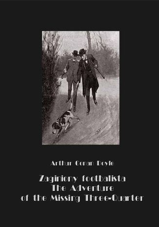 Okładka książki/ebooka Zaginiony footbalista. The Adventure of the Missing Three-Quarter