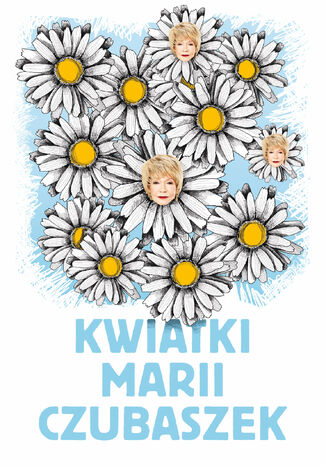 Okładka książki/ebooka Kwiatki Marii Czubaszek