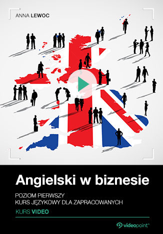 Okładka książki/ebooka Angielski w biznesie. Kurs video. Poziom pierwszy. Kurs językowy dla zapracowanych