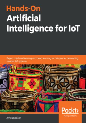 Okładka książki/ebooka Hands-On Artificial Intelligence for IoT