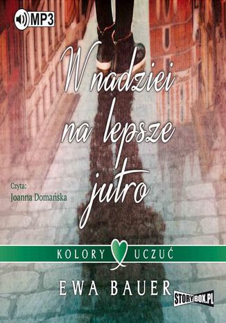 Okładka książki/ebooka Kolory uczuć. Tom 1. W nadziei na lepsze jutro
