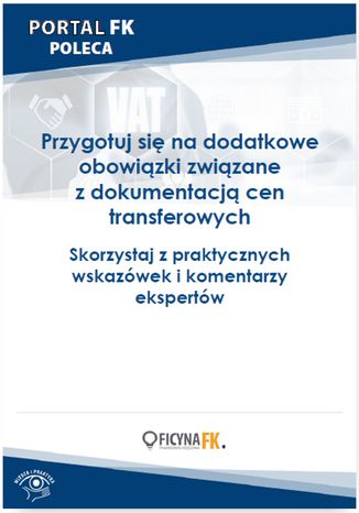 Okładka książki/ebooka Przygotuj się na dodatkowe obowiązki związane z dokumentacją cen transferowych. Skorzystaj z praktycznych wskazówek i komentarzy ekspertów