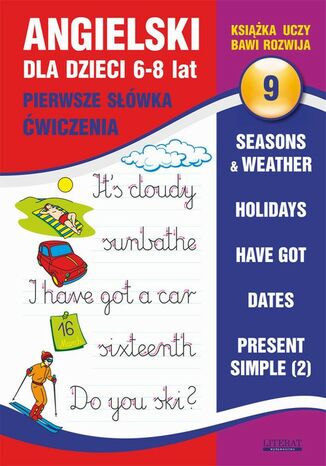Okładka książki/ebooka Angielski dla dzieci 9. Pierwsze słówka. Ćwiczenia. 6-8 lat. Seasons & weather. Holidays. Have got. Dates. Present Simple (2)