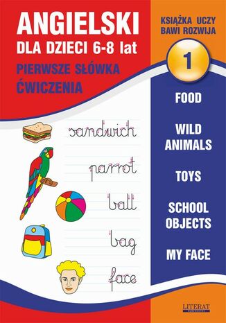 Okładka książki/ebooka Angielski dla dzieci 1. Pierwsze słówka. Ćwiczenia. 6-8 lat. Food. Wild animals. Toys. School objects. My face