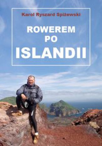 Okładka książki/ebooka Rowerem po Islandii. Dziennik z miesięcznej wyprawy na rowerze wokół wyspy pętlą drogi nr 1 (Hringvegur) i wypad na wyspę