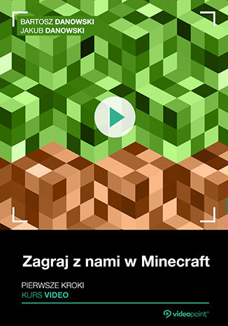 Okładka książki/ebooka Zagraj z nami w Minecraft. Kurs video. Pierwsze kroki