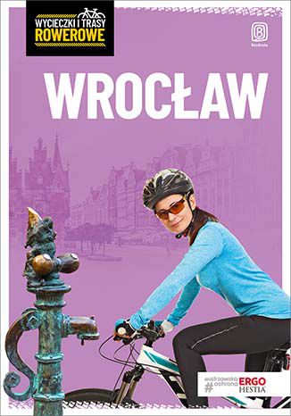 Okładka książki/ebooka Wrocław i okolice. Wycieczki rowerowe. Wydanie 2