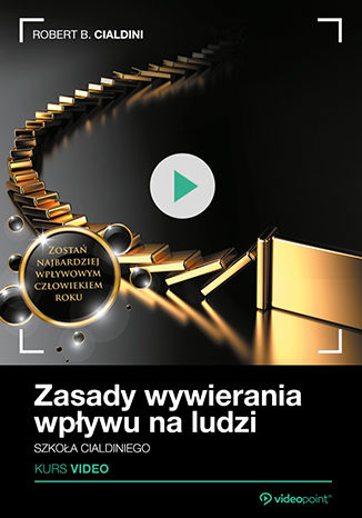 Okładka książki/ebooka Zasady wywierania wpływu na ludzi. Szkoła Cialdiniego. Kurs video
