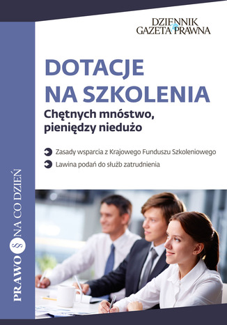 Okładka książki/ebooka Dotacje na szkolenia Chętnych mnóstwo, pieniędzy niedużo