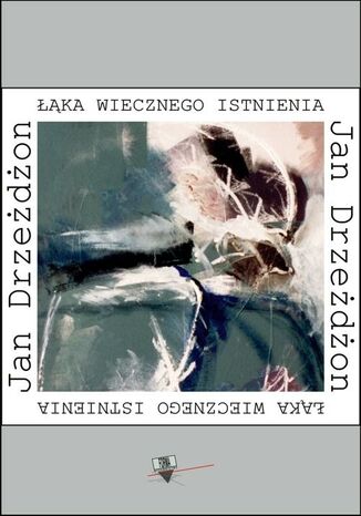 Okładka książki/ebooka Łąka wiecznego istnienia wybór wierszy z lat 1973-1990