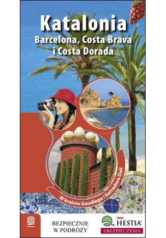 Okładka książki/ebooka Katalonia. Barcelona, Costa Brava i Costa Dorada. W Krainie Gaudiego i Salvadore Dali. Wydanie 1