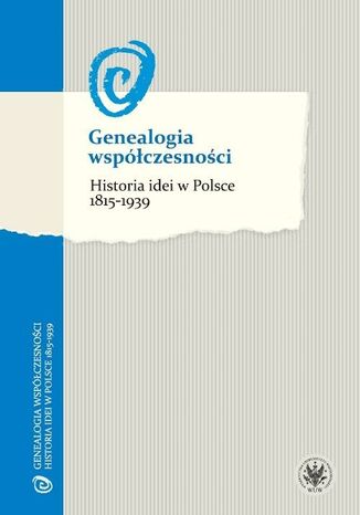 Okładka książki/ebooka Genealogia współczesności. Historia idei w Polsce 1815-1939