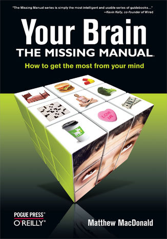 Okładka książki/ebooka Your Brain: The Missing Manual. The Missing Manual