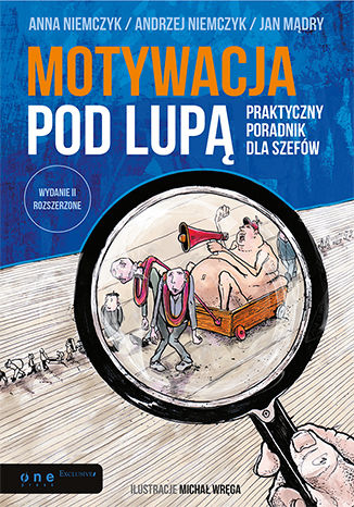 Okładka książki/ebooka Motywacja pod lupą. Praktyczny poradnik dla szefów. Wydanie II rozszerzone