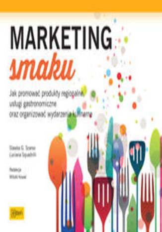 Okładka książki/ebooka Marketing smaku. Jak promować produkty regionalne, usługi gastronomiczne oraz organizować wydarzenia kulinarne