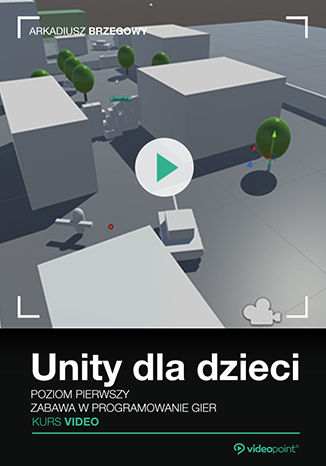 Okładka książki/ebooka Unity dla dzieci. Zabawa w programowanie gier. Kurs video. Poziom pierwszy
