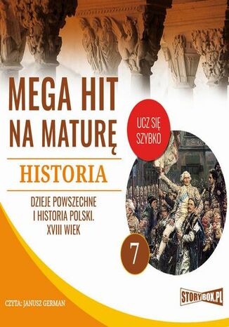 Okładka książki/ebooka Mega hit na maturę. Historia 7. Dzieje powszechne i historia Polski. XVIII wiek