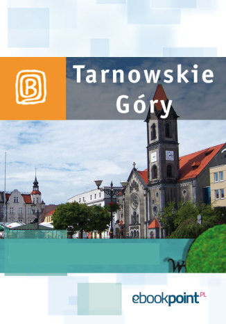 Okładka książki/ebooka Tarnowskie Góry. Miniprzewodnik