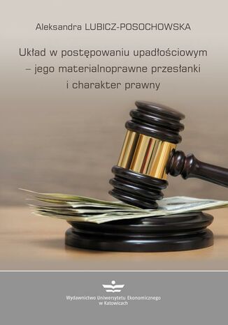 Okładka książki/ebooka Układ w postępowaniu upadłościowym jego materialnoprawne przesłanki i charakter prawny