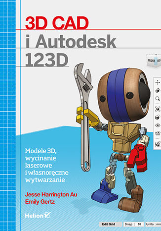 Okładka:3D CAD i Autodesk 123D. Modele 3D, wycinanie laserowe i własnoręczne wytwarzanie 