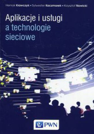 Okładka książki/ebooka Aplikacje i usługi a technologie sieciowe