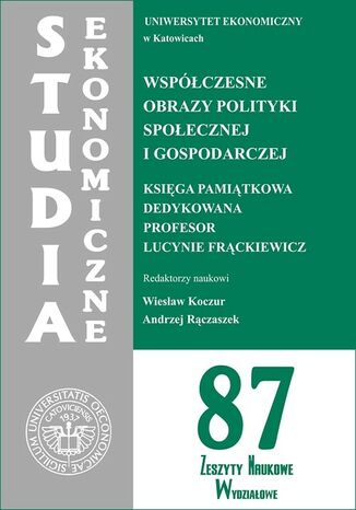 Okładka książki/ebooka Współczesne obrazy polityki społecznej i gospodarczej. Księga pamiątkowa dedykowana Profesor Lucynie Frąckiewicz. SE 87