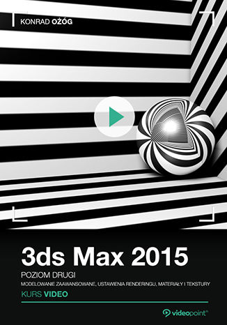 Okładka książki/ebooka 3ds Max 2015. Kurs video. Poziom drugi. Modelowanie zaawansowane, ustawienia renderingu, materiały i tekstury