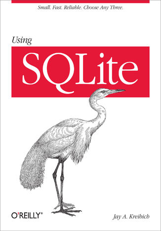Okładka książki/ebooka Using SQLite. Small. Fast. Reliable. Choose Any Three